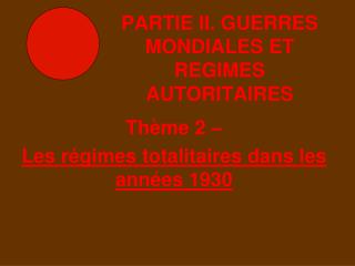 PARTIE II. GUERRES MONDIALES ET REGIMES AUTORITAIRES