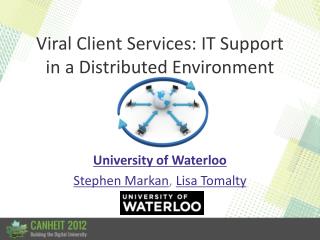 Viral Client Services: IT Support in a Distributed Environment