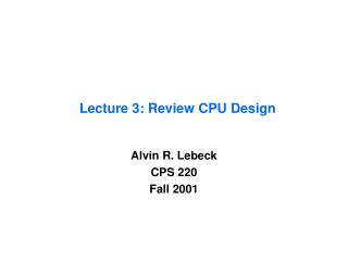 Lecture 3: Review CPU Design