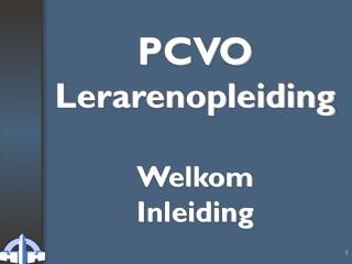 PCVO Lerarenopleiding Welkom Inleiding