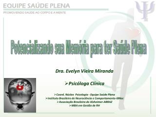 Dra. Evelyn Vieira Miranda Psicóloga Clínica Coord. Núcleo Psicologia - Equipe Saúde Plena