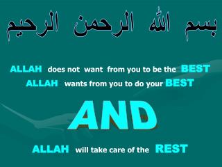 ALLAH does not want from you to be the BEST ALLAH wants from you to do your BEST