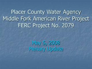 Placer County Water Agency Middle Fork American River Project FERC Project No. 2079