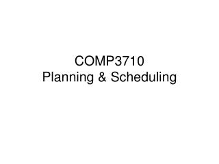 COMP3710 Planning &amp; Scheduling