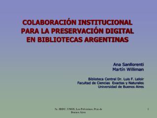 COLABORACIÓN INSTITUCIONAL PARA LA PRESERVACIÓN DIGITAL EN BIBLIOTECAS ARGENTINAS Ana Sanllorenti