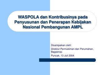 WASPOLA dan Kontribusinya pada Penyusunan dan Penerapan Kebijakan Nasional Pembangunan AMPL