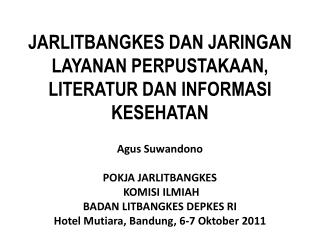 JARLITBANGKES DAN JARINGAN L AYANAN PERPUSTAKAAN, LITERATUR DAN INFORMASI KESEHATAN