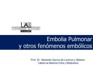 Embolia Pulmonar y otros fenómenos embólicos