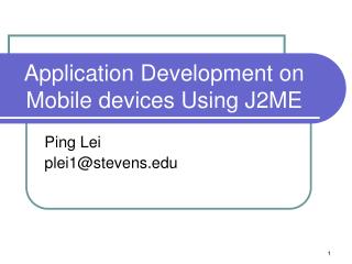 Application Development on Mobile devices Using J2ME