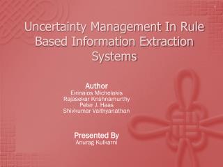 Uncertainty Management In Rule Based Information Extraction Systems