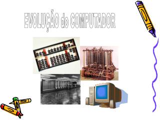 EVOLUÇÃO do COMPUTADOR