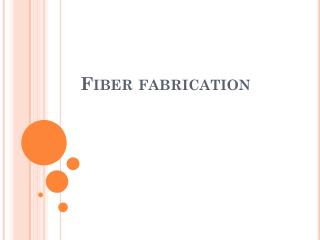 Fiber fabrication