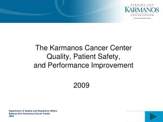 The Karmanos Cancer Center Quality, Patient Safety, and Performance Improvement