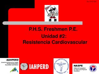 P.H.S. Freshmen P.E. Unidad #2: Resistencia Cardiovascular