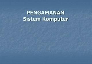 PENGAMANAN Sistem Komputer