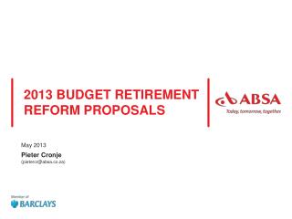 2013 BUDGET RETIREMENT REFORM PROPOSALS