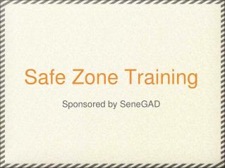 Safe Zone Training Sponsored by SeneGAD
