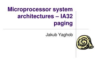 Microprocessor system architectures – IA32 paging