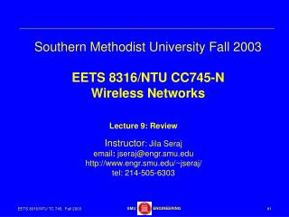 Southern Methodist University Fall 2003 EETS 8316/NTU CC745-N Wireless Networks