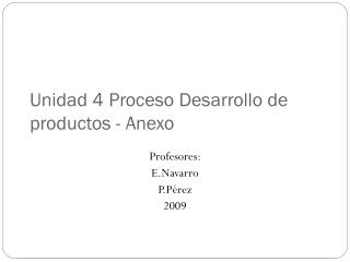 Unidad 4 Proceso Desarrollo de productos - Anexo
