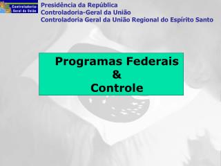 Programas Federais &amp; Controle