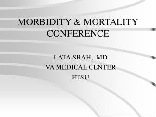 MORBIDITY &amp; MORTALITY CONFERENCE