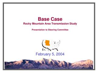 Base Case Rocky Mountain Area Transmission Study Presentation to Steering Committee