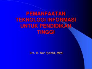 PEMANFAATAN TEKNOLOGI INFORMASI UNTUK PENDIDIKAN TINGGI