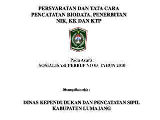 PERSYARATAN DAN TATA CARA PENCATATAN BIODATA, PENERBITAN NIK, KK DAN KTP