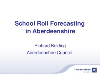 School Roll Forecasting in Aberdeenshire