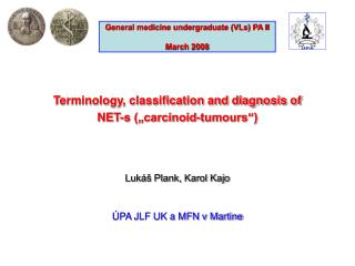 Terminology, classification and diagnosis of NET-s („carcinoid-tumours“) Lukáš Plank, Karol Kajo