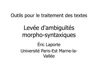 Outils pour le traitement des textes Levée d'ambiguïtés morpho-syntaxiques