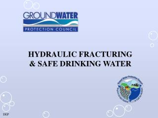 HYDRAULIC FRACTURING &amp; SAFE DRINKING WATER