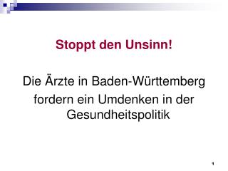 Stoppt den Unsinn! Die Ärzte in Baden-Württemberg fordern ein Umdenken in der Gesundheitspolitik