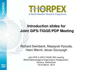 Introduction slides for Joint GIFS-TIGGE/PDP Meeting