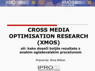 CROSS MEDIA OPTIMISATION RESEARCH (XMOS)