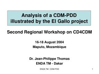 Analysis of a CDM-PDD illustrated by the El Gallo project