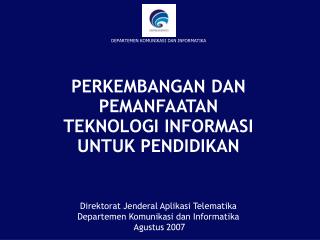 PE RKEMBANGAN DAN PEMANFAATAN TEKNOLOGI INFORMASI UNTUK PENDIDIKAN