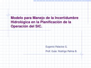 Modelo para Manejo de la Incertidumbre Hidrológica en la Planificación de la Operación del SIC.