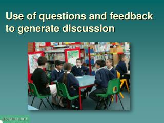 Use of questions and feedback to generate discussion