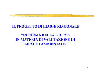 IL PROGETTO DI LEGGE REGIONALE “RIFORMA DELLA L.R. 9/99