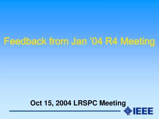 Feedback from Jan ’04 R4 Meeting