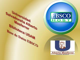 Universidad Salvadoreña Alberto Masferrer Biblioteca USAM Base de Datos EBSCO