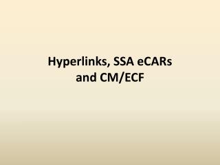 Hyperlinks, SSA eCARs and CM/ECF
