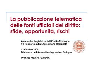 La pubblicazione telematica delle fonti ufficiali del diritto: sfide, opportunità, rischi