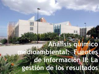 . Análisis químico medioambiental: Fuentes de información II: La gestión de los resultados