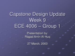 Capstone Design Update Week 9 ECE 4006 – Group 1