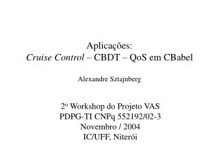 Aplicações: Cruise Control – CBDT – QoS em CBabel Alexandre Sztajnberg