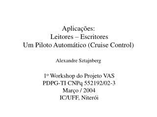 Aplicações: Leitores – Escritores Um Piloto Automático (Cruise Control) Alexandre Sztajnberg