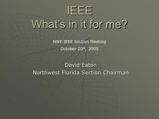 IEEE What’s in it for me?